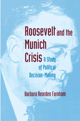 Barbara Rearden Farnham Roosevelt and the Munich Crisis: A Study of Political Decision-Making