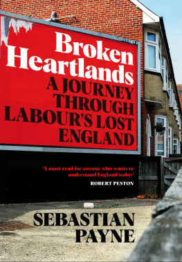 Sebastian Payne Broken Heartlands: A Journey Through Labours Lost England