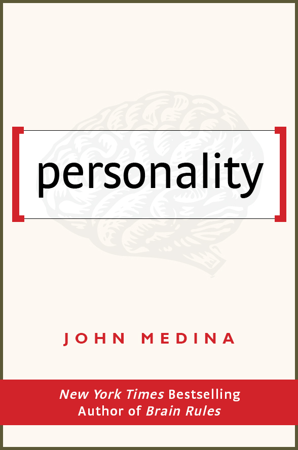 PERSONALITY Copyright 2021 by John J Medina All rights reserved Printed in - photo 2