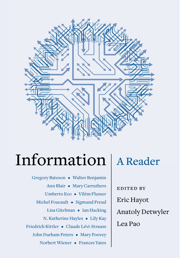 INFORMATION INFORMATION A Reader EDITED BY ERIC HAYOT ANATOLY - photo 1