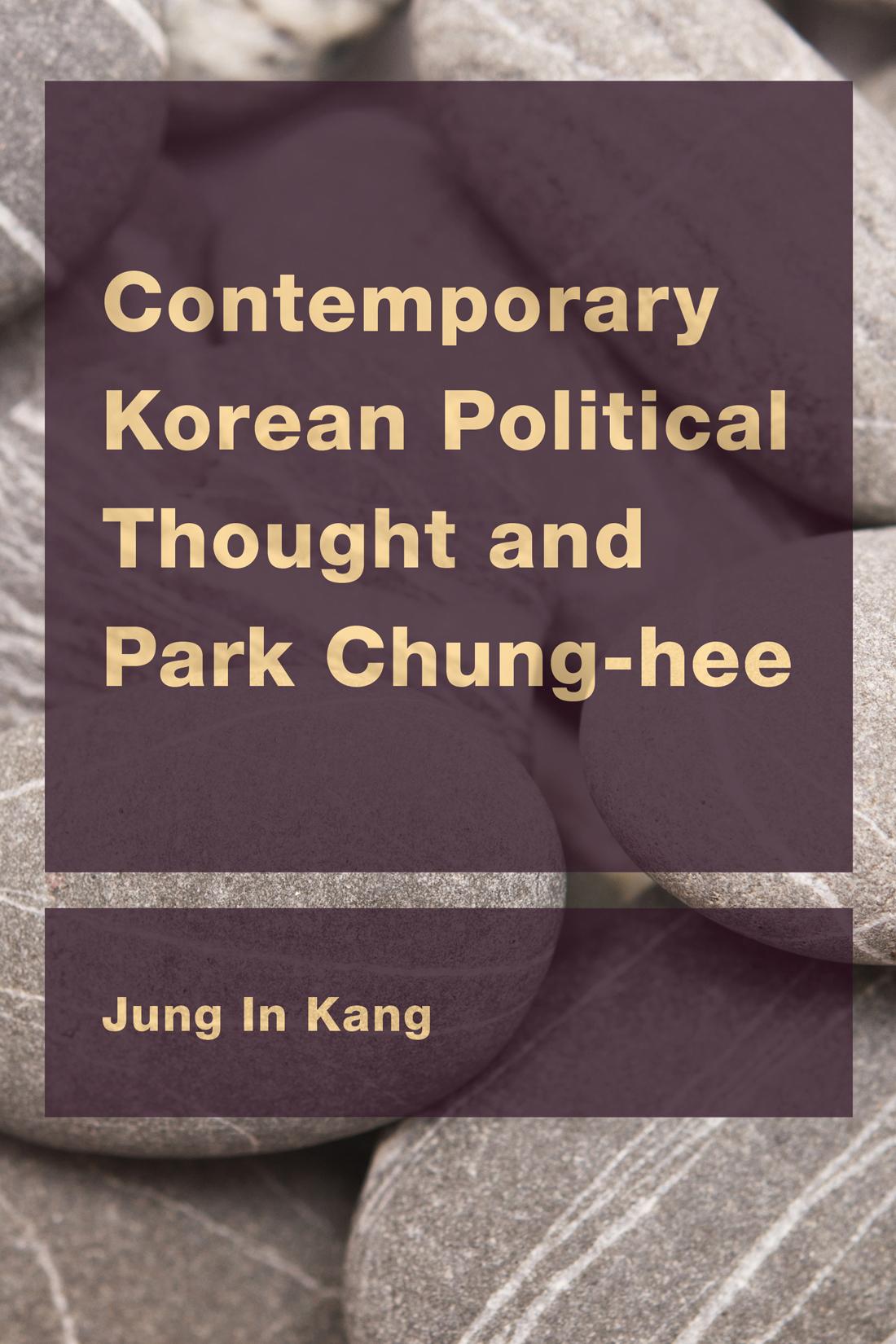 Contemporary Korean Political Thought and Park Chung-hee East Asian Comparative - photo 1