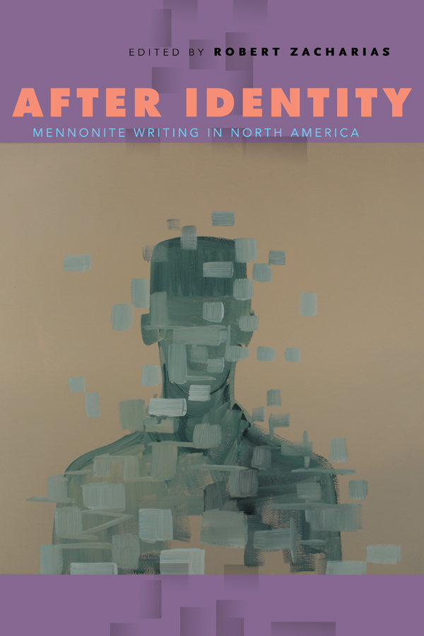 After Identity After Identity Mennonite Writing in North America Edited by - photo 1