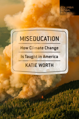 Katie Worth Miseducation: How Climate Change Is Taught in America