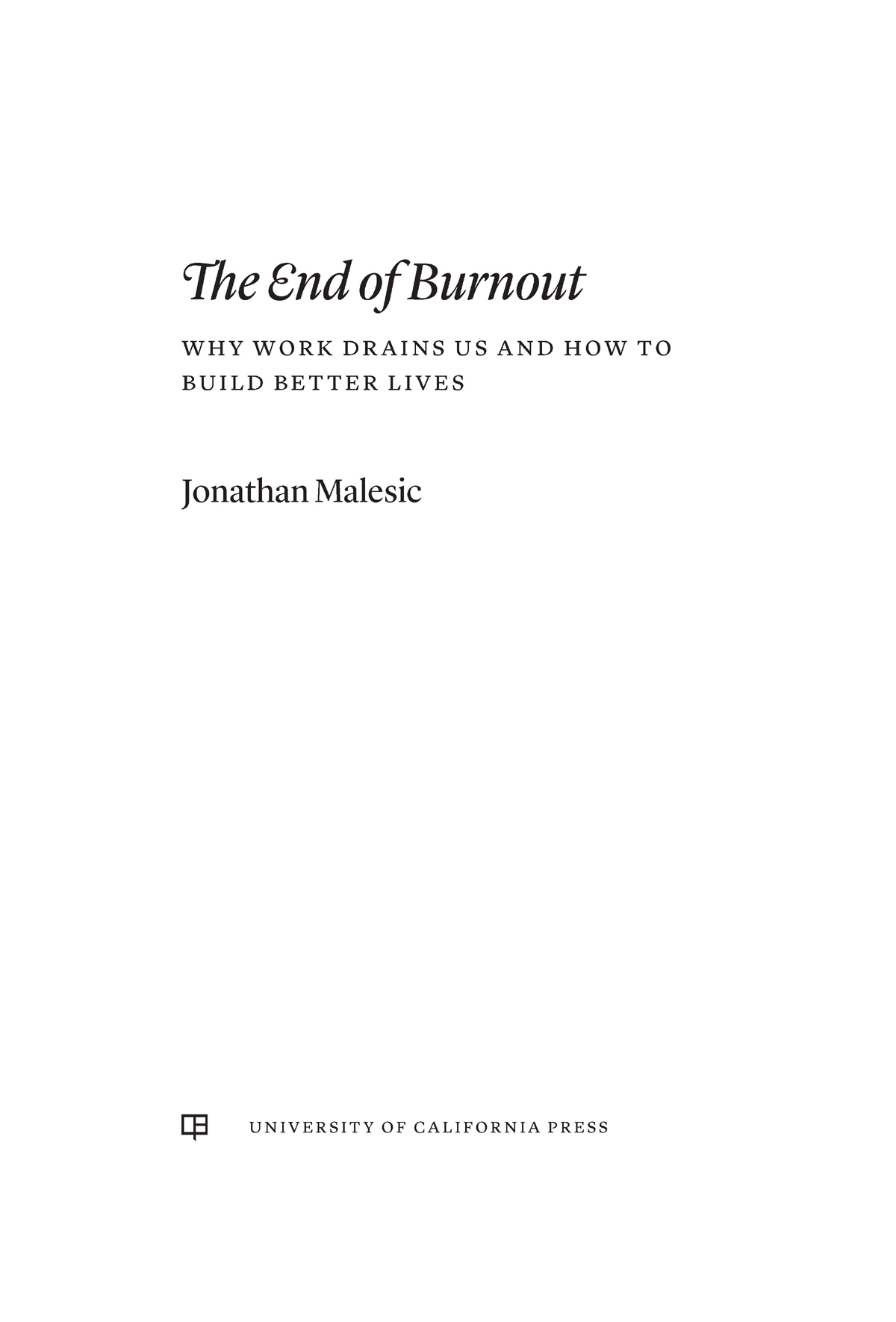 The End of Burnout The End of Burnout WHY WORK DRAINS US AND HOW TO BUILD - photo 1