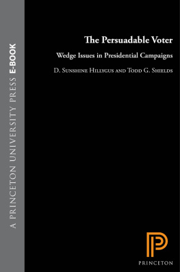 D. Sunshine Hillygus The Persuadable Voter: Wedge Issues in Presidential Campaigns