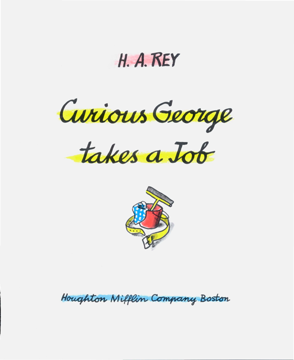 H A REY Curious George takes a Job Houghton Mifflin Company Boston Copyright - photo 1