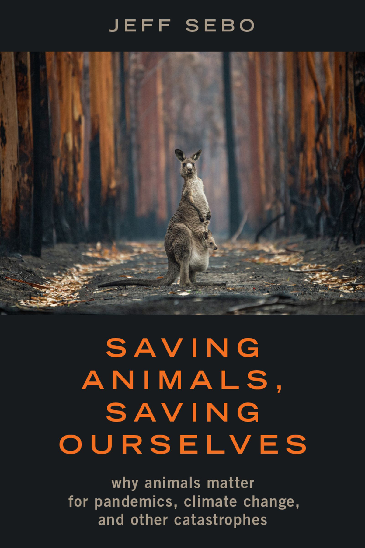 Saving Animals Saving Ourselves Why Animals Matter for Pandemics Climate Change and Other Catastrophes - image 1