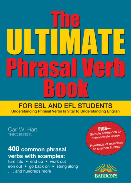 Carl W. Hart - The Ultimate Phrasal Verb Book for ESL & EFL Students