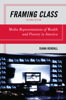 Diana Kendall Framing Class: Media Representations Of Wealth And Poverty In America