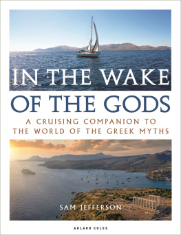 Sam Jefferson In the Wake of the Gods: A cruising companion to the world of the Greek myths