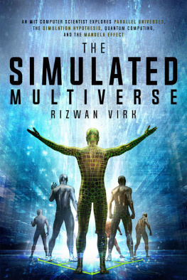 Rizwan Virk - The Simulated Multiverse: An MIT Computer Scientist Explores Parallel Universes, the Simulation Hypothesis, Quantum Computing and the Mandela Effect