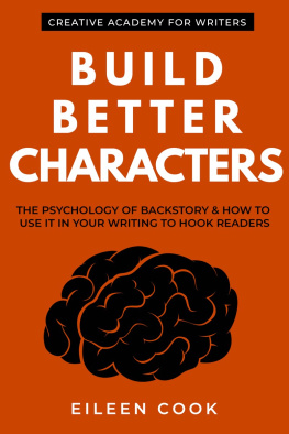 Eileen Cook Build Better Characters: The psychology of backstory & how to use it in your writing to hook readers: 2