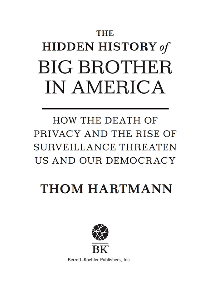 The Hidden History of Big Brother in America Copyright 2022 by Thom Hartmann - photo 2