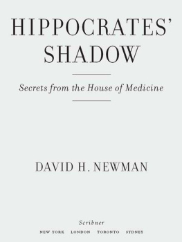 David H. Newman Hippocrates Shadow: Secrets from the House of Medicine