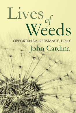 John Cardina Lives of Weeds: Opportunism, Resistance, Folly