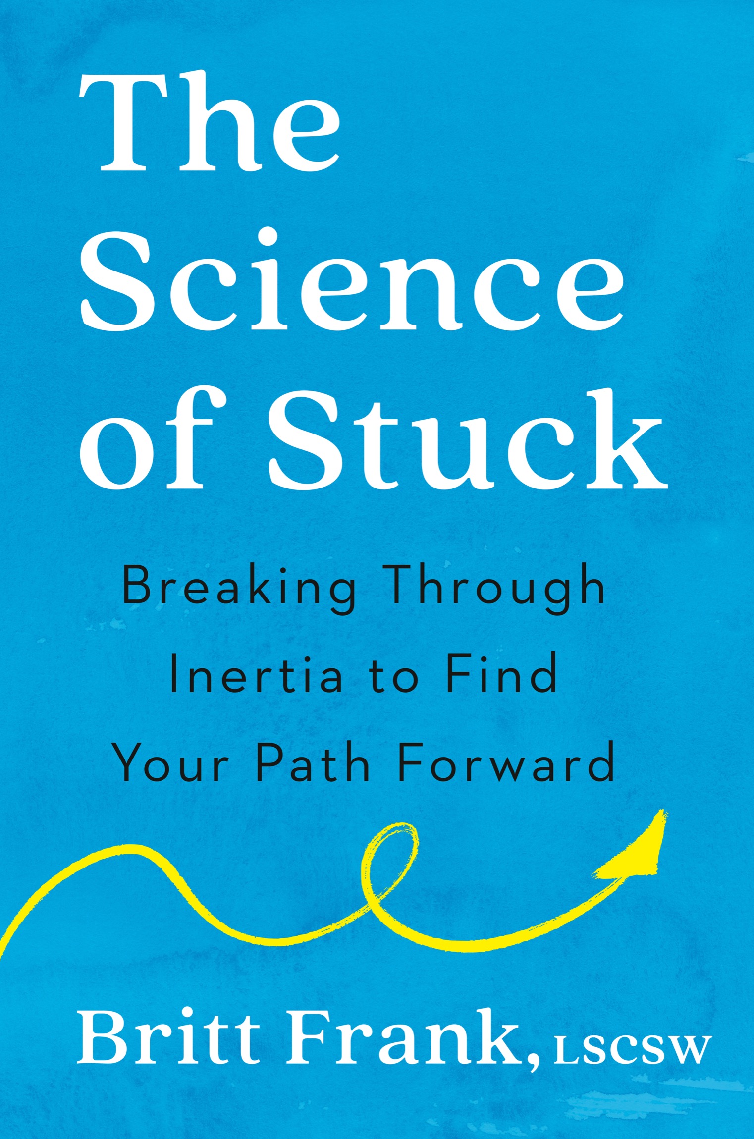 Praise for The Science of Stuck In this lively well-written book Britt Frank - photo 1