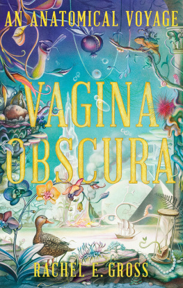 Rachel E. Gross - Vagina Obscura: An Anatomical Voyage