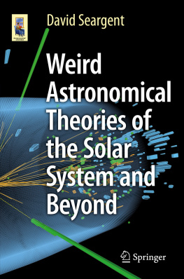 David Seargent - Weird Astronomical Theories of the Solar System and Beyond