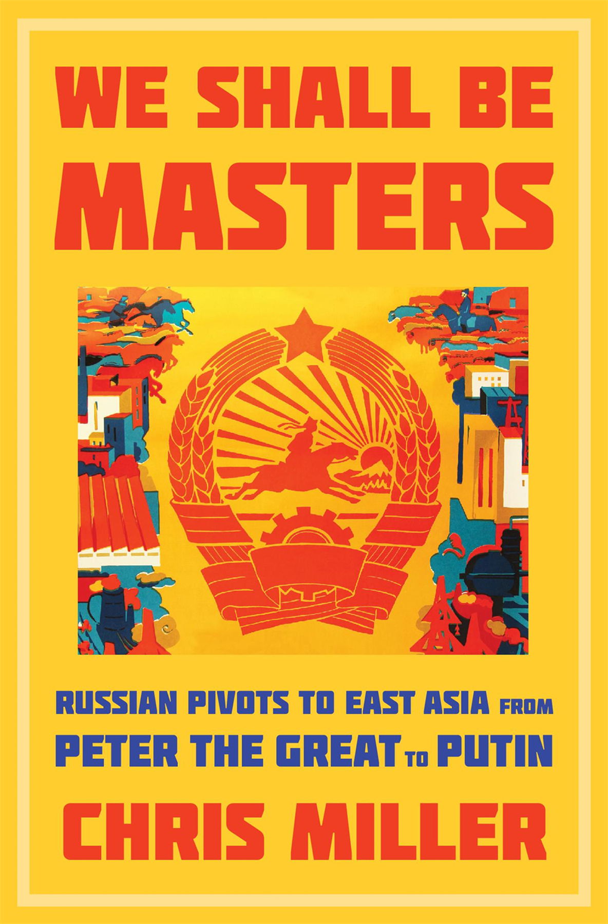 WE SHALL BE MASTERS Russian Pivots to East Asia from Peter the Great to Putin - photo 1