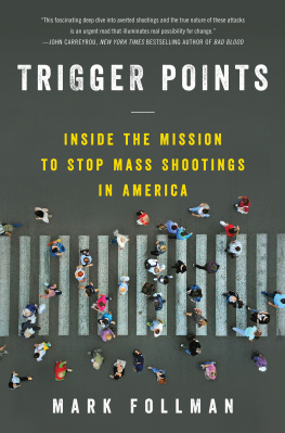 Mark Follman - Trigger Points: Inside the Mission to Stop Mass Shootings in America