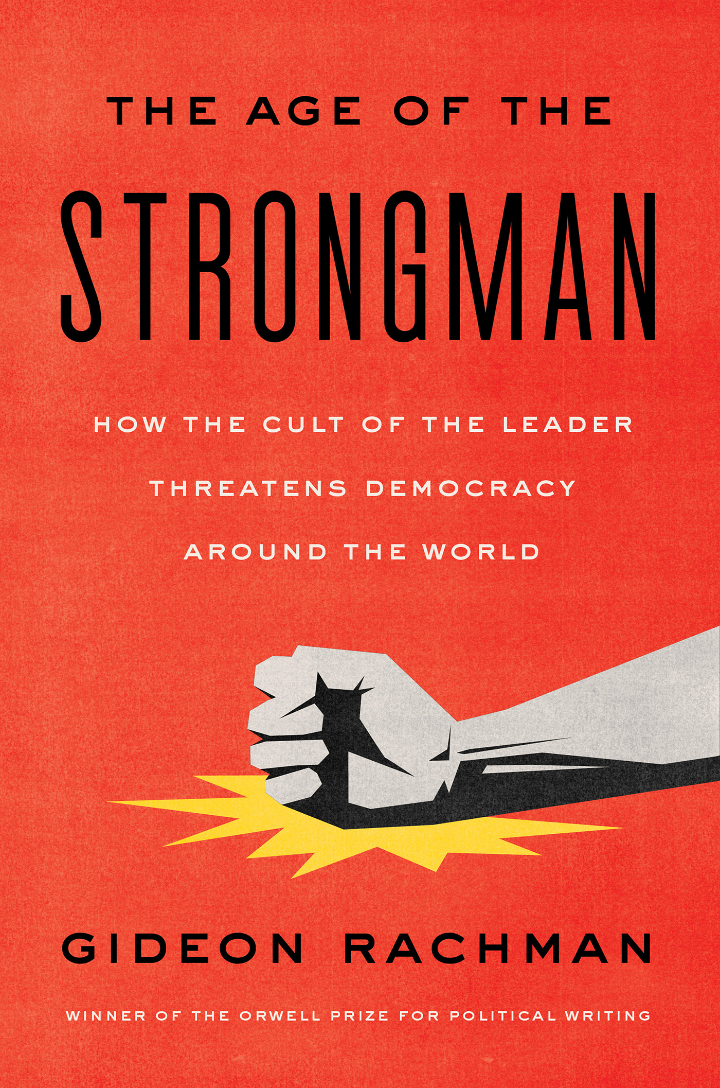 Praise for The Age of the Strongman In telling us about strongmen who dominate - photo 1