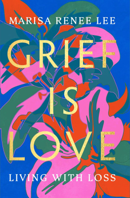 Marisa Renee Lee Grief Is Love: Living with Loss