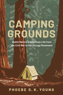 Phoebe S.K. Young - Camping Grounds: Public Nature in American Life from the Civil War to the Occupy Movement