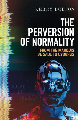 Kerry R. Bolton The Perversion of Normality: From the Marquis de Sade to Cyborgs