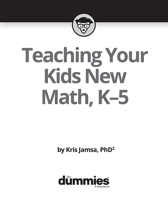 Teaching Your Kids New Math K5 For Dummies Published by John Wiley Sons - photo 2