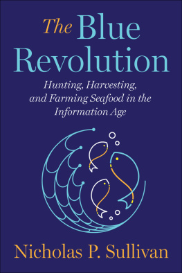 Nicholas Sullivan - The Blue Revolution: Hunting, Harvesting, and Farming Seafood in the Information Age