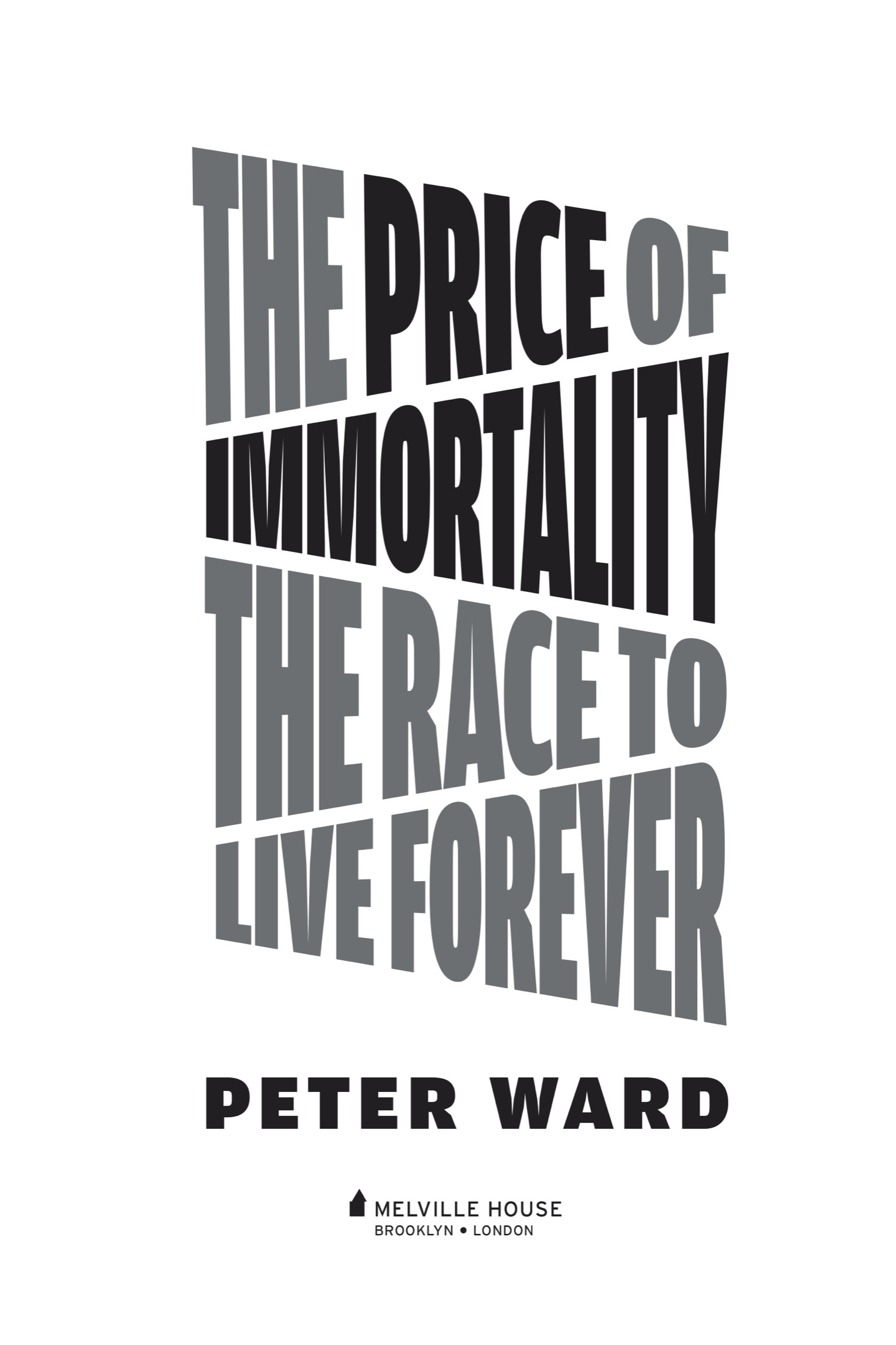 The Price of Immortality First published in 2022 by Melville House Publishing - photo 2