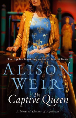 Alison Weir - Captive Queen: A Novel of Eleanor of Aquitaine