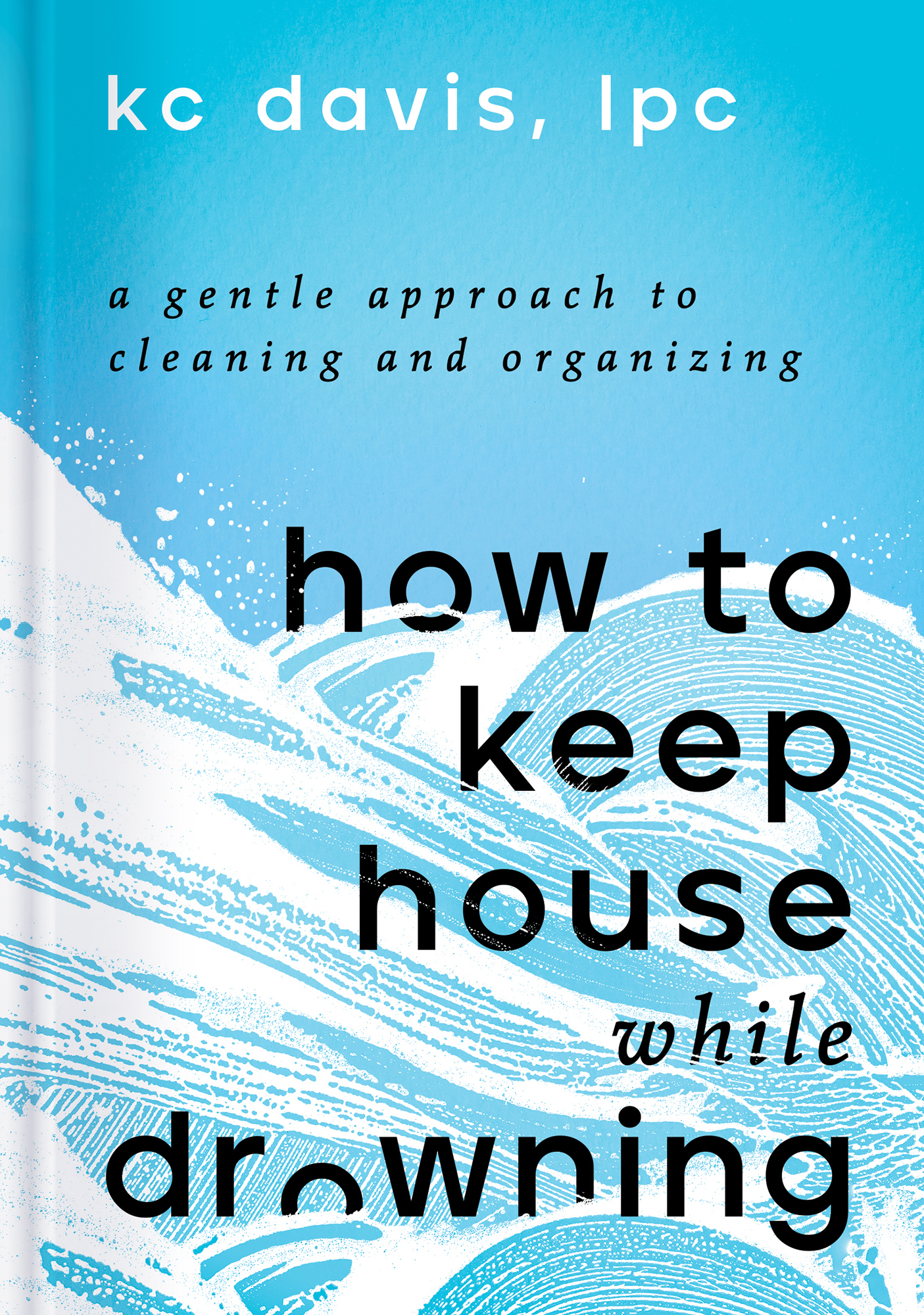 How to Keep House While Drowning A Gentle Approach to Cleaning and Organizing - image 1