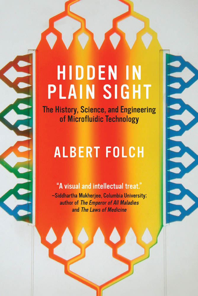 HIDDEN IN PLAIN SIGHT The History Science and Engineering of Microfluidic - photo 1