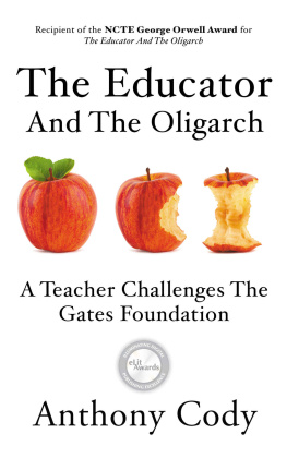 Anthony Cody - The Educator and the Oligarch: A Teacher Challenges the Gates Foundation