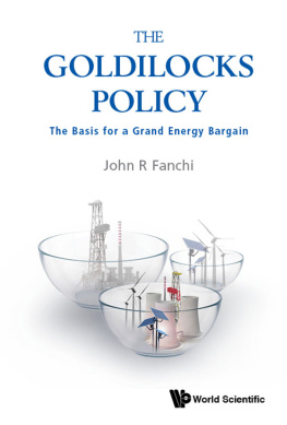 John R. Fanchi The Goldilocks Policy: The Basis For A Grand Energy Bargain