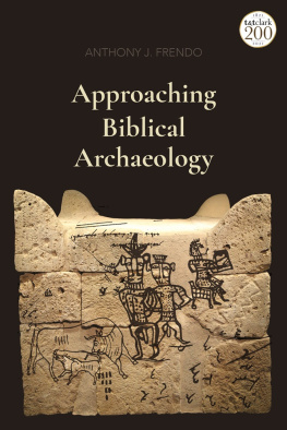 Anthony J. Frendo - Approaching Biblical Archaeology