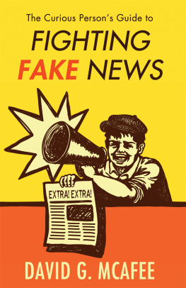 David G. McAfee - The Curious Persons Guide to Fighting Fake News