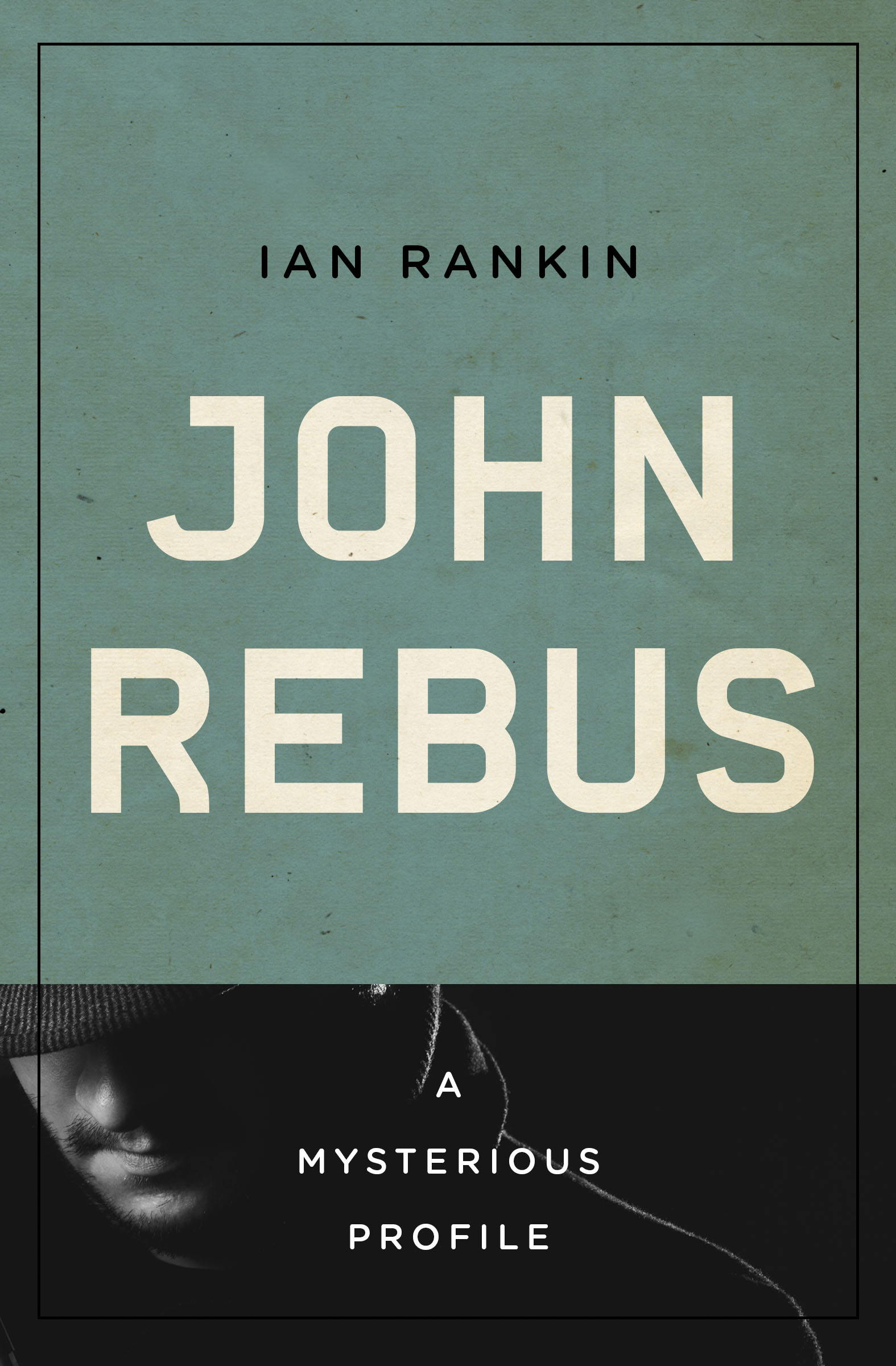 John Rebus A Mysterious Profile Ian Rankin I Male hero a policeman - photo 1