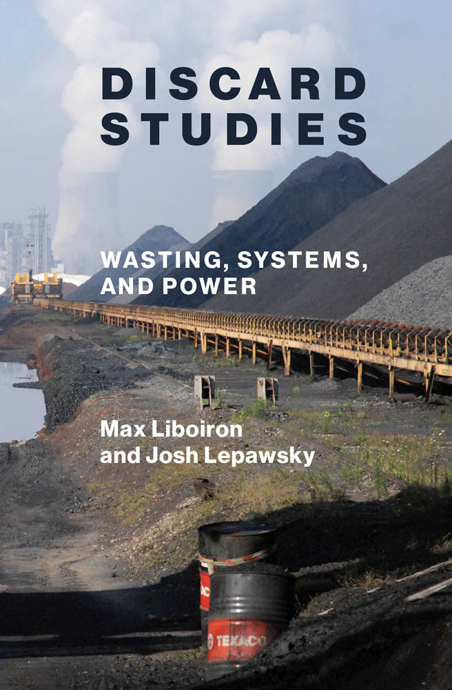 Discard Studies Wasting Systems and Power Max Liboiron and Josh Lepawsky - photo 1