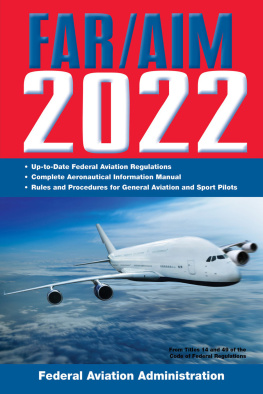 Federal Aviation Administration - FAR/AIM 2022: Up-to-Date FAA Regulations / Aeronautical Information Manual