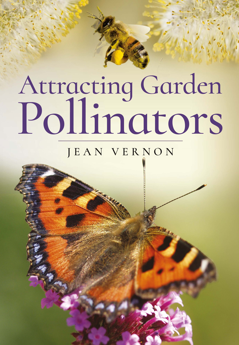 ATTRACTING GARDEN POLLINATORS This book is dedicated to my Dad Max who - photo 1