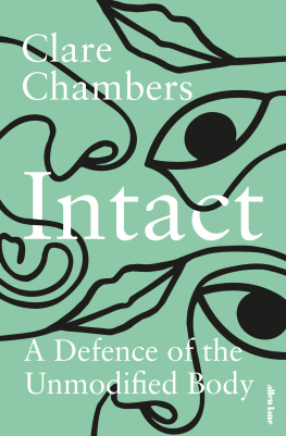 Clare Chambers - Intact: A Defence of the Unmodified Body