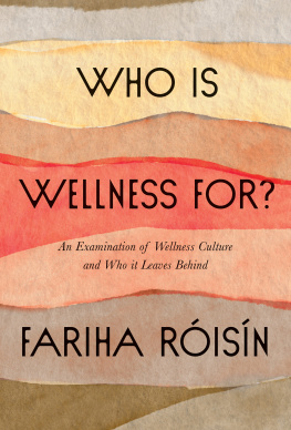 Fariha Roisin Who Is Wellness For?: An Examination of Wellness Culture and Who It Leaves Behind