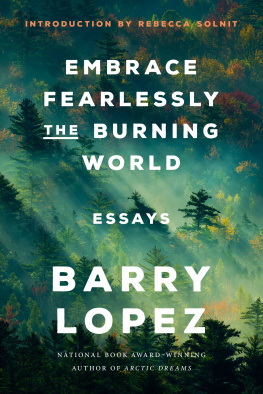 Barry Lopez - Embrace Fearlessly the Burning World