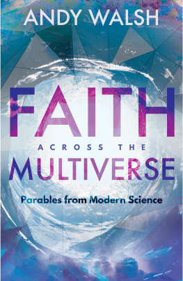 Andy Walsh - Faith across the Multiverse: Parables from Modern Science