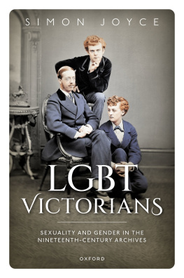 Simon Joyce - LGBT Victorians: Sexuality and Gender in the Nineteenth-Century Archives