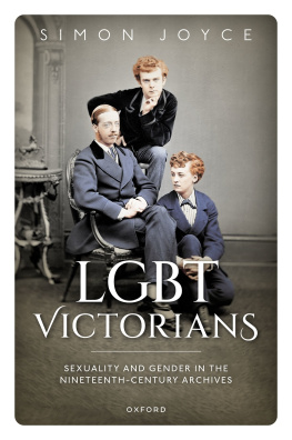 Simon Joyce LGBT Victorians: Sexuality and Gender in the Nineteenth-Century Archives