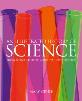 Mary Cruse An Illustrated History of Science: From Agriculture to Artificial Intelligence