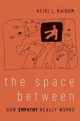 Heidi L. Maibom The Space Between: How Empathy Really Works